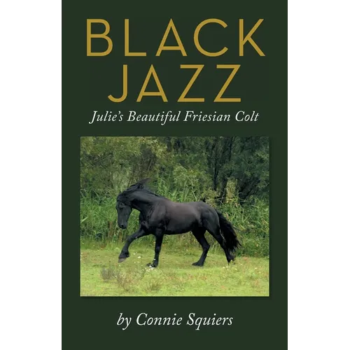 Black Jazz: Julie's Beautiful Friesian Colt - Paperback