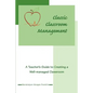 Classic Classroom Management: A Teacher's Guide to Creating a Well-managed Classroom - Paperback