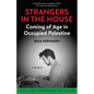 Strangers in the House: Coming of Age in Occupied Palestine - Paperback