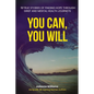 You Can, You Will: 19 True Stories of Finding Hope Through Grief and Mental Health Journeys - Paperback