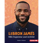 Lebron James: NBA Superstar and Activist - Library Binding