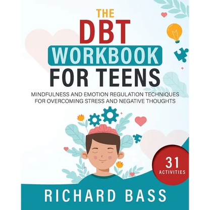 The DBT Workbook for Teens: Mindfulness and Emotion Regulation Techniques for Overcoming Stress and Negative Thoughts - Paperback