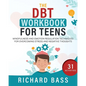 The DBT Workbook for Teens: Mindfulness and Emotion Regulation Techniques for Overcoming Stress and Negative Thoughts - Paperback
