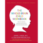 The Whole-Brain Child Workbook: Practical Exercises, Worksheets and Activities to Nurture Developing Minds - Paperback