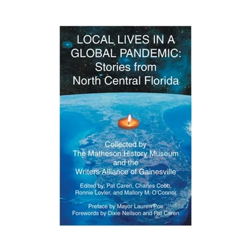 Local Lives in a Global Pandemic: Stories from North Central Florida - Paperback