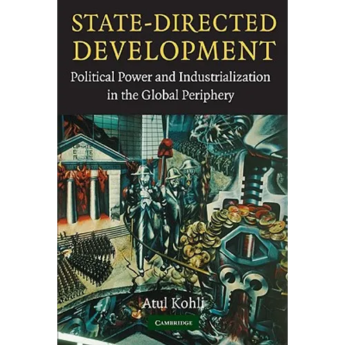 State-Directed Development: Political Power and Industrialization in the Global Periphery - Paperback
