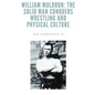 William Muldoon: The Solid Man Conquers Wrestling and Physical Culture - Paperback
