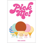 Pick Me! - Hardcover