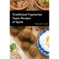 Traditional Vegetarian Tapas Recipes of Spain - Paperback