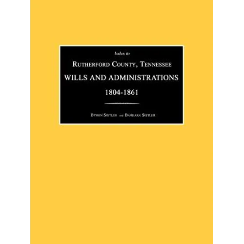 Index to Rutherford County, Tennessee, Wills and Administrations 1804-1861 - Paperback