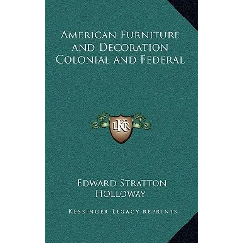 American Furniture and Decoration Colonial and Federal - Hardcover