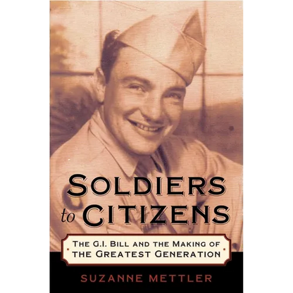 Soldiers to Citizens: The G.I. Bill and the Making of the Greatest Generation - Paperback