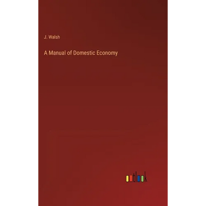 A Manual of Domestic Economy - Hardcover