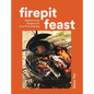Firepit Feast: Adventurous Recipes for Live-Fire Cooking - Hardcover