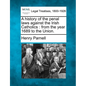 A History of the Penal Laws Against the Irish Catholics: From the Year 1689 to the Union. - Paperback
