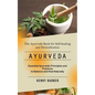 Ayurveda: The Ayurveda Book for Self-healing and Detoxification (Essential Ayurvedic Principles and Practices to Balance and Heal Naturally) - Paperback