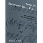 Songs for Beginning Bass Voice: With Annotated Guide to Works for Beginning Bass Voice - Hardcover