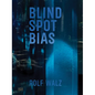 Rolf Walz: Blind Spot Bias - Paperback