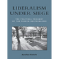 Liberalism Under Siege: The Political Thought of the French Doctrinaires - Paperback