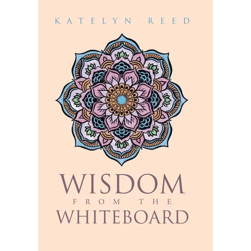 Wisdom from the Whiteboard - Hardcover