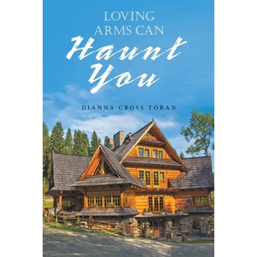 Loving Arms Can Haunt You - Paperback