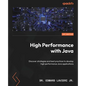 High Performance with Java: Discover strategies and best practices to develop high performance Java applications - Paperback