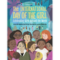 The International Day of the Girl: Celebrating Girls Around the World - Hardcover