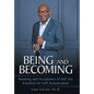 Being and Becoming: Knowing and Acceptance of Self Are Essential for Self-Actualization - Hardcover