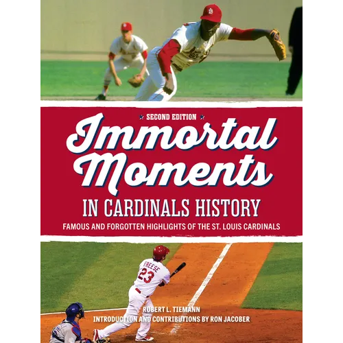 Immortal Moments in Cardinals History, 2nd Edition - Hardcover