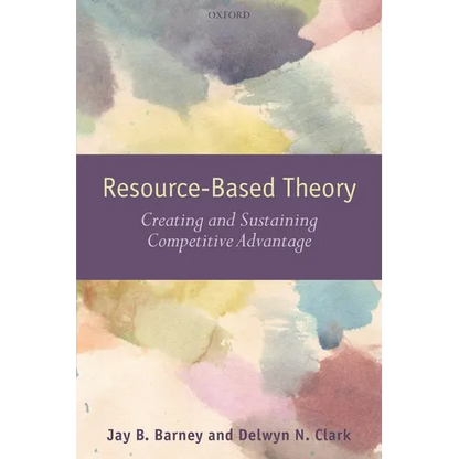Resouce-Based Theory: Creating and Sustaining Competitive Advantage - Paperback