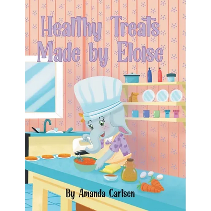 Healthy Treats Made by Eloise - Hardcover