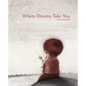 Where Dreams Take You - Hardcover