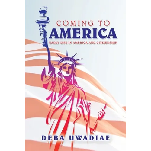 Coming to America: Early Life in America and Citizenship - Paperback