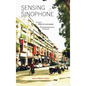 Sensing the Sinophone: Urban Memoryscapes in Contemporary Fiction - Hardcover