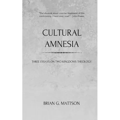 Cultural Amnesia: Three Essays on Two Kingdoms Theology - Paperback