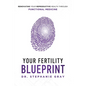 Your Fertility Blueprint: Renovating Your Reproductive Health Through Functional Medicine - Paperback