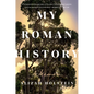 My Roman History: A Memoir - Hardcover