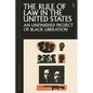 The Rule of Law in the United States: An Unfinished Project of Black Liberation - Paperback