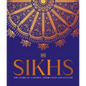 Sikhs: A Story of a People, Their Faith and Culture - Hardcover