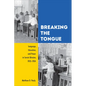 Breaking the Tongue: Language, Education, and Power in Soviet Ukraine, 1923-1934 - Paperback