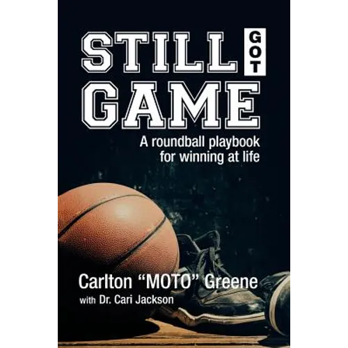 Still Got Game: A Roundball Playbook for Winning at Life - Paperback