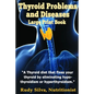 Thyroid Problems and diseases: Large Print Book: A Thyroid Diet That Fixes Your Thyroid by eliminating hypothyroidism or hyperthyroidism - Paperback