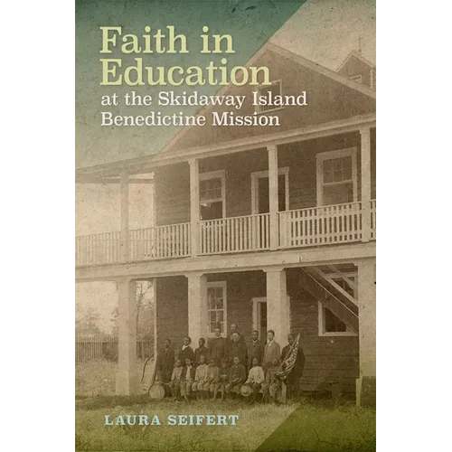 Faith in Education at the Skidaway Island Benedictine Mission - Paperback