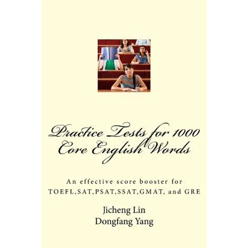 Practice Tests for 1000 Core English Words: An effective score booster for TOEFL, SAT, PSAT, SSAT, GMAT, and GRE - Paperback