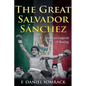 The Great Salvador Sanchez: Mexican Legend of Boxing - Paperback