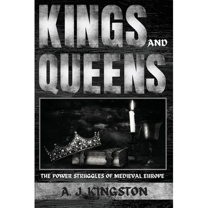 Kings And Queens: The Power Struggles Of Medieval Europe - Paperback