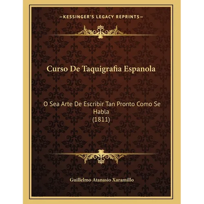 Curso De Taquigrafia Espanola: O Sea Arte De Escribir Tan Pronto Como Se Habla (1811) - Paperback