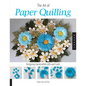 Art of Paper Quilling: Designing Handcrafted Gifts and Cards - Paperback