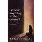 Is there anything in the corner?: A Journey in Discovering God's Faithfulness - Paperback