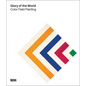 Glory of the World: Color Field Painting: 1950s to 1983 - Hardcover